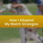 How I Adapted My Match Strategies