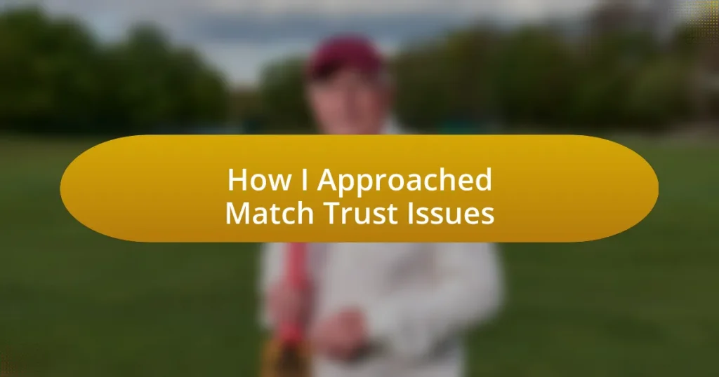 How I Approached Match Trust Issues