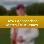 How I Approached Match Trust Issues