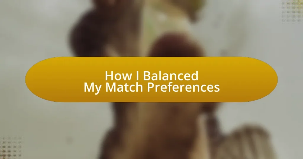 How I Balanced My Match Preferences