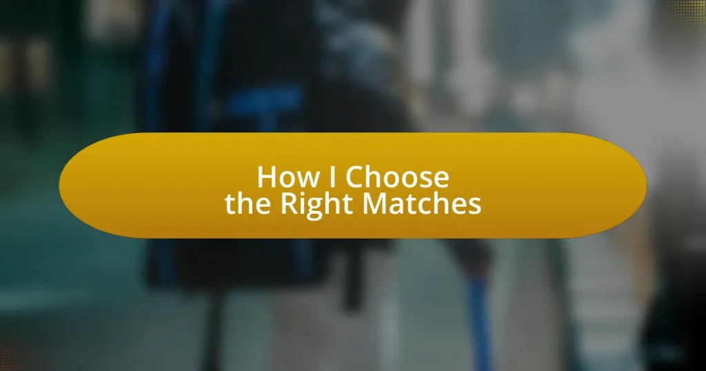 How I Choose the Right Matches