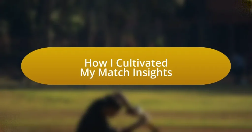 How I Cultivated My Match Insights