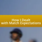 How I Dealt with Match Expectations