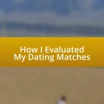 How I Evaluated My Dating Matches