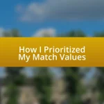 How I Prioritized My Match Values