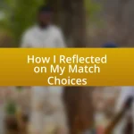 How I Reflected on My Match Choices