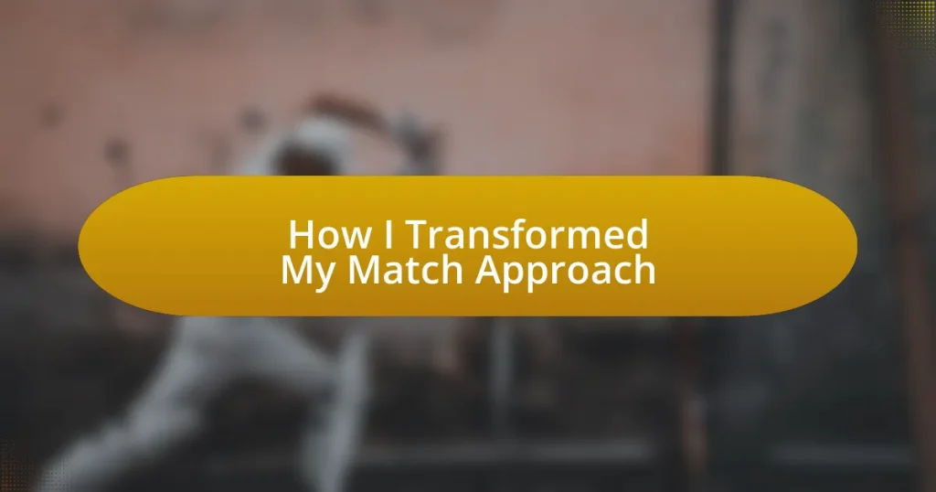 How I Transformed My Match Approach