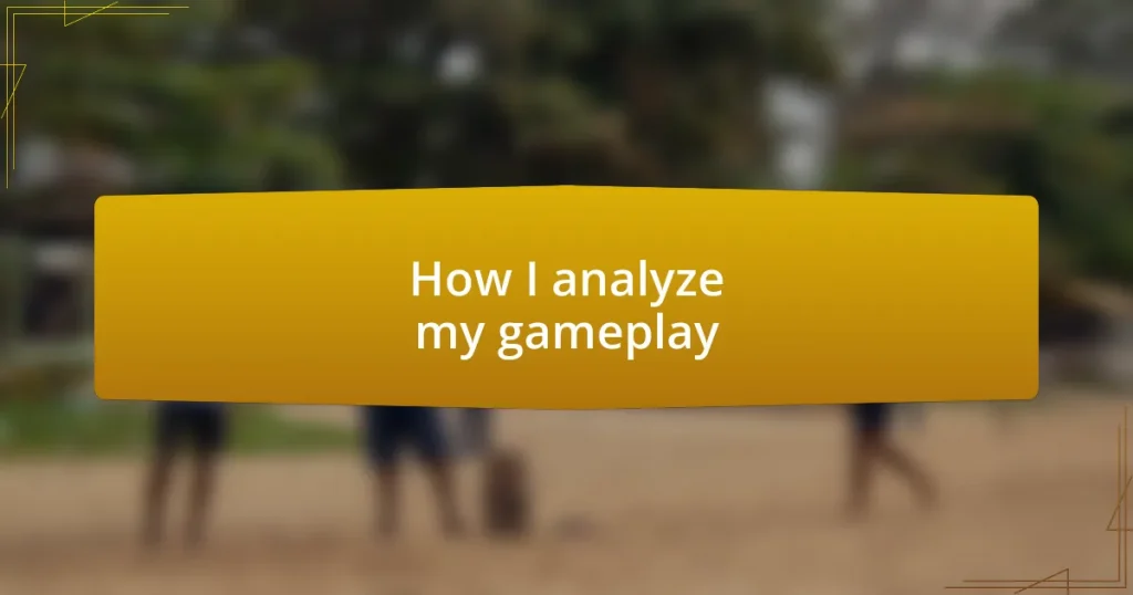 How I analyze my gameplay