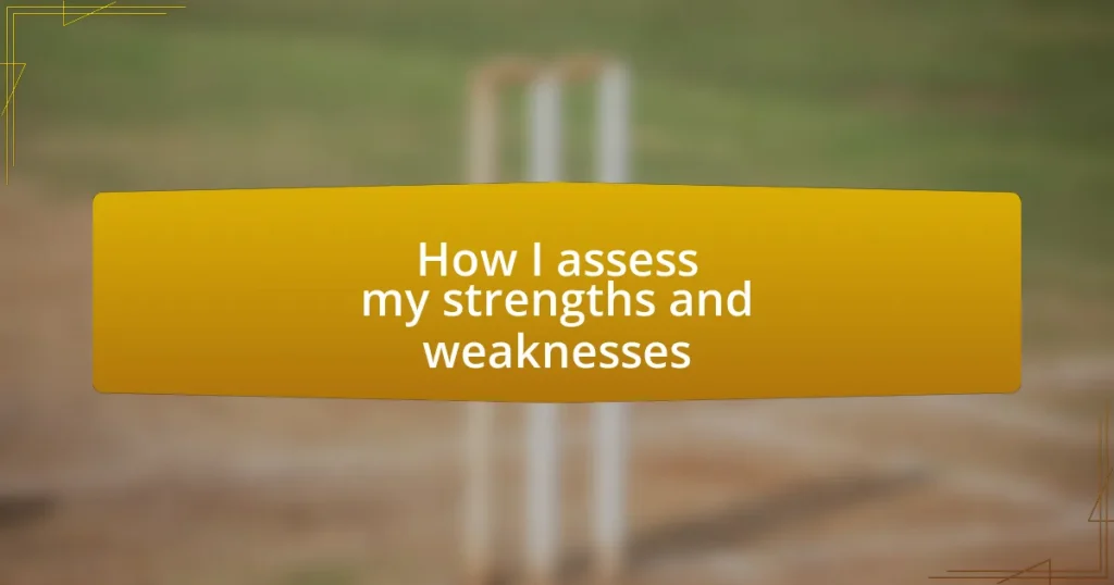 How I assess my strengths and weaknesses