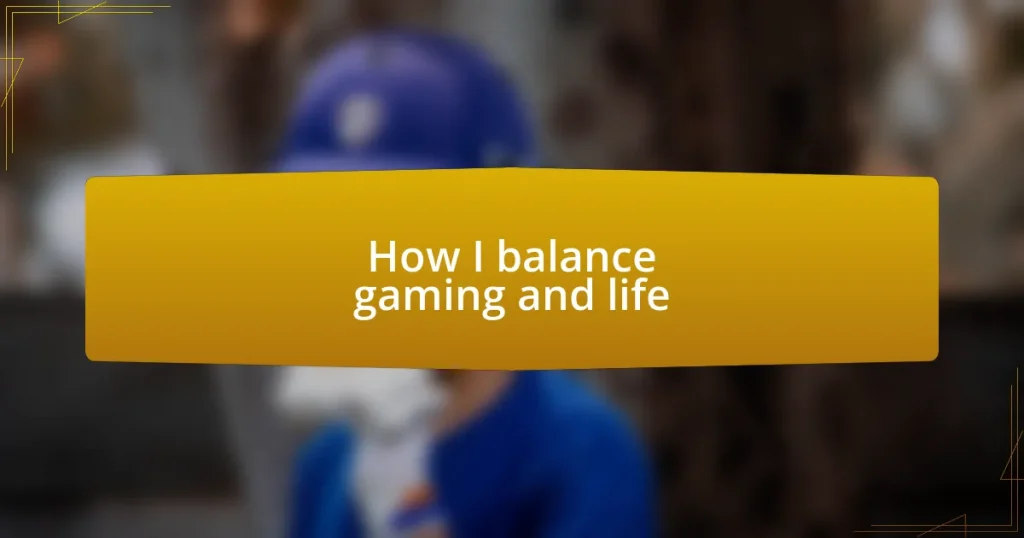 How I balance gaming and life