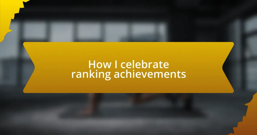 How I celebrate ranking achievements