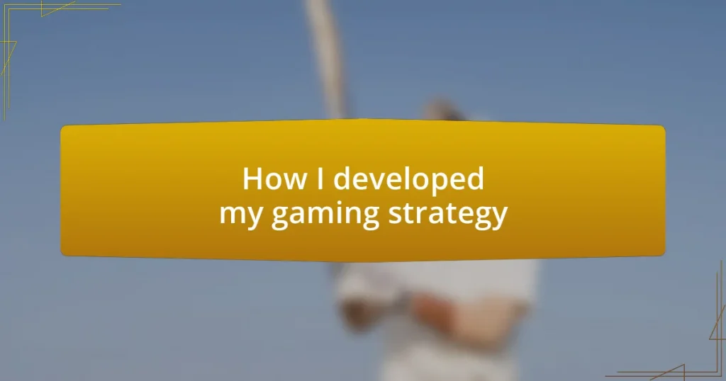 How I developed my gaming strategy