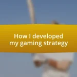 How I developed my gaming strategy