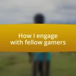 How I engage with fellow gamers