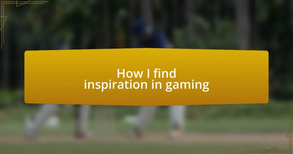 How I find inspiration in gaming