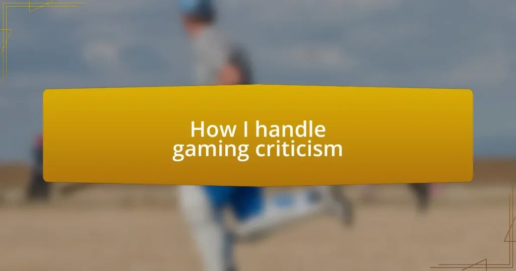 How I handle gaming criticism