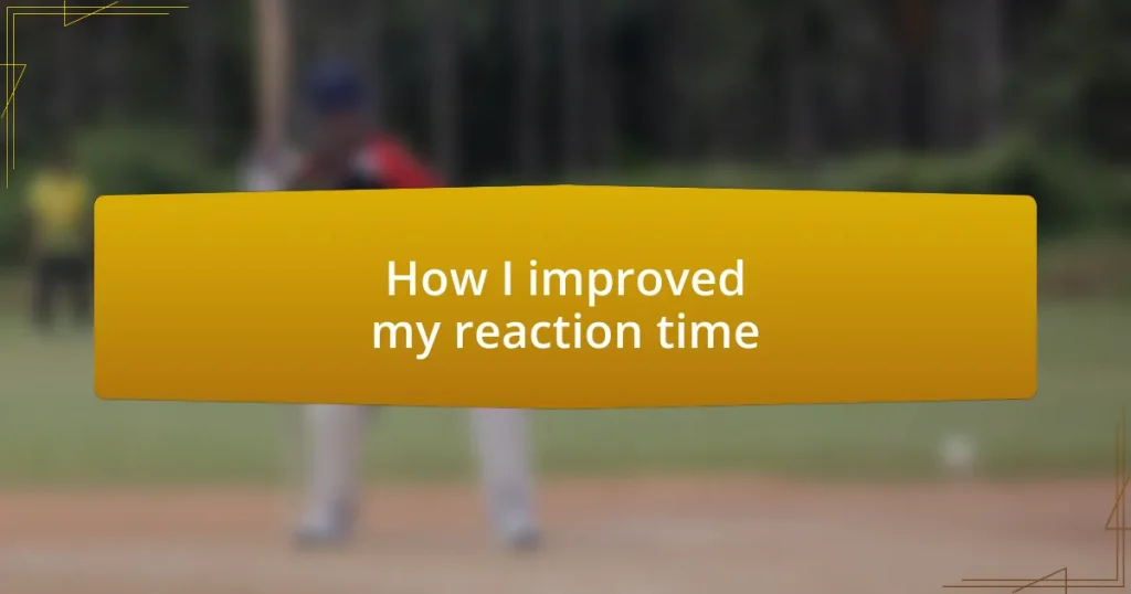 How I improved my reaction time