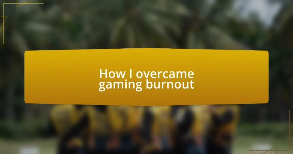 How I overcame gaming burnout