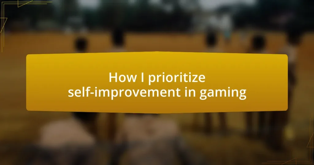 How I prioritize self-improvement in gaming