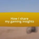 How I share my gaming insights