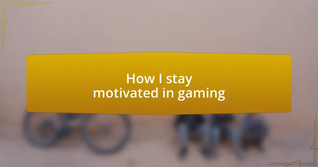 How I stay motivated in gaming