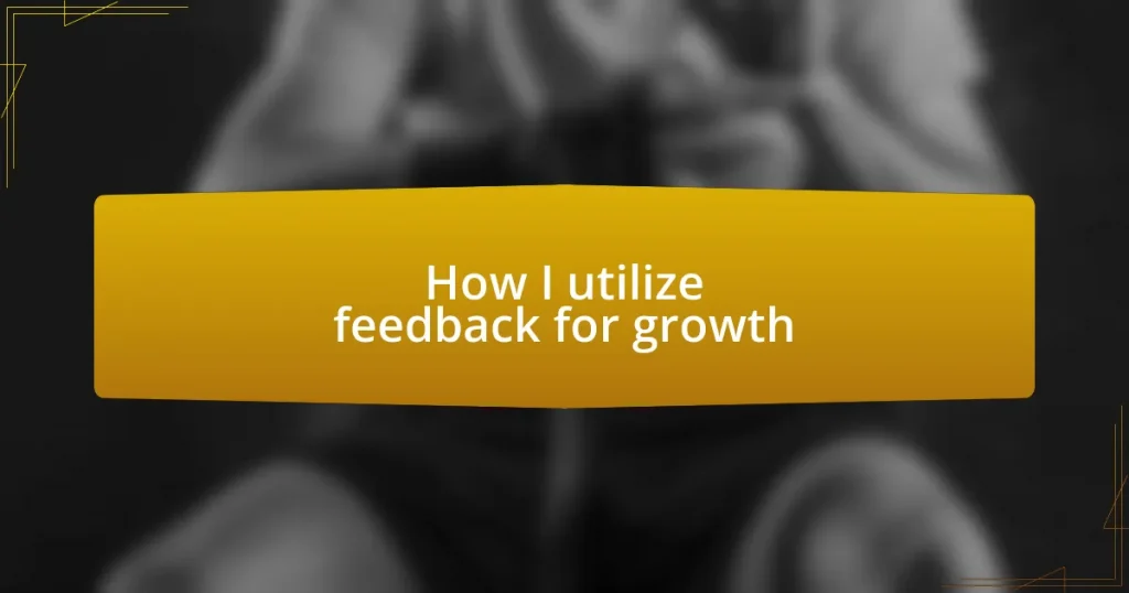 How I utilize feedback for growth