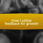 How I utilize feedback for growth