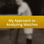 My Approach to Analyzing Matches