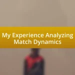 My Experience Analyzing Match Dynamics