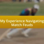 My Experience Navigating Match Feuds