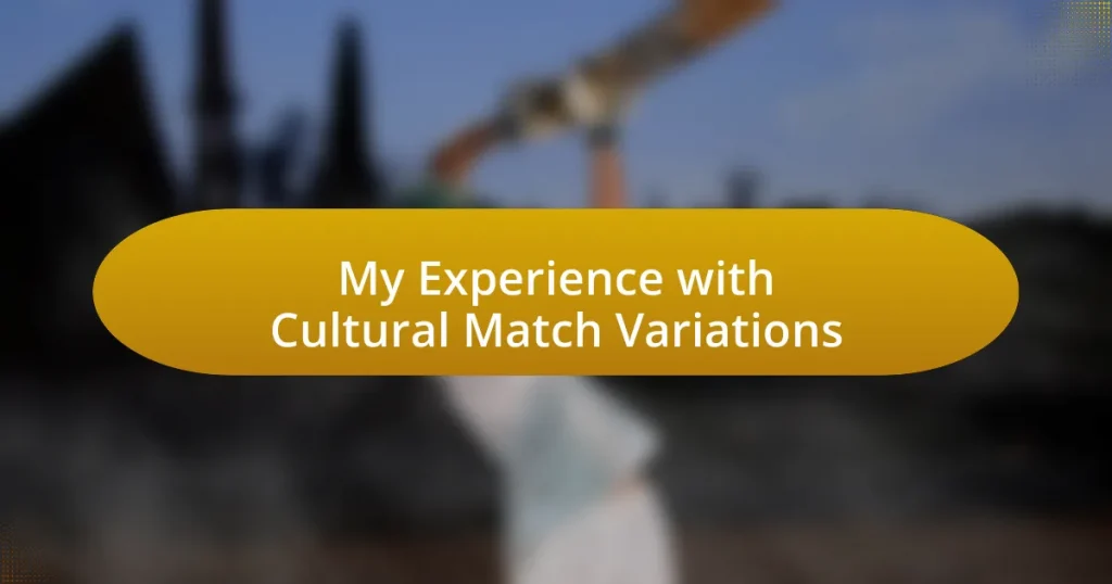 My Experience with Cultural Match Variations