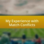 My Experience with Match Conflicts