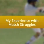 My Experience with Match Struggles