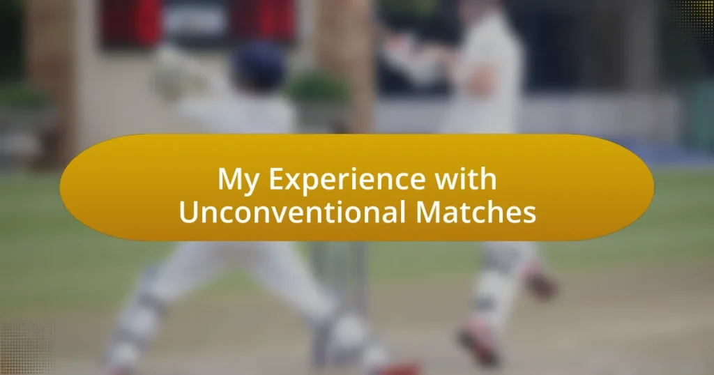 My Experience with Unconventional Matches