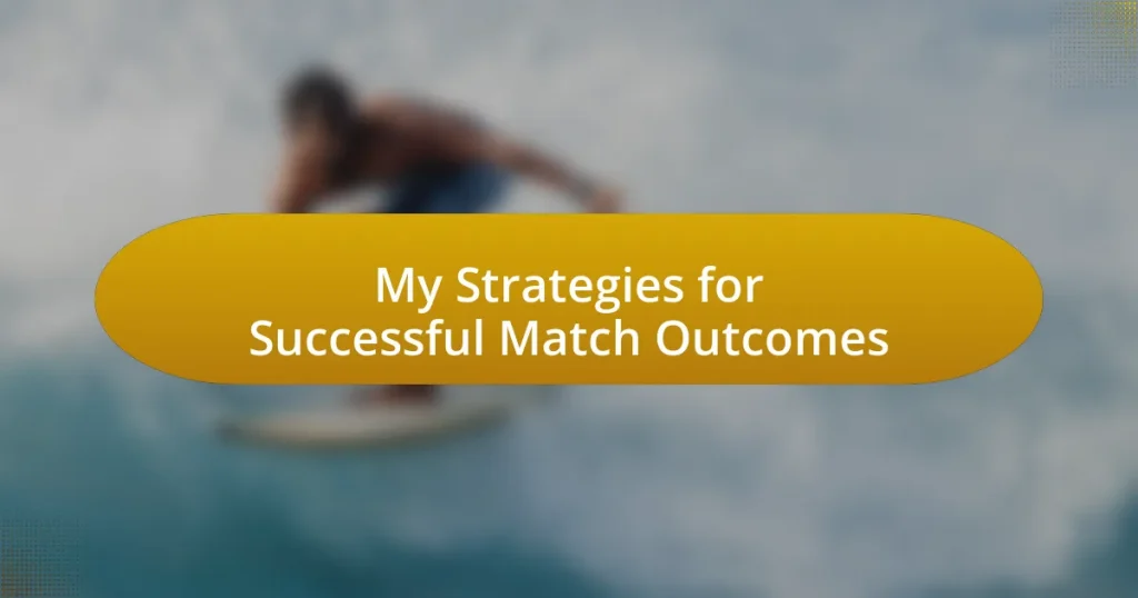 My Strategies for Successful Match Outcomes