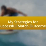 My Strategies for Successful Match Outcomes