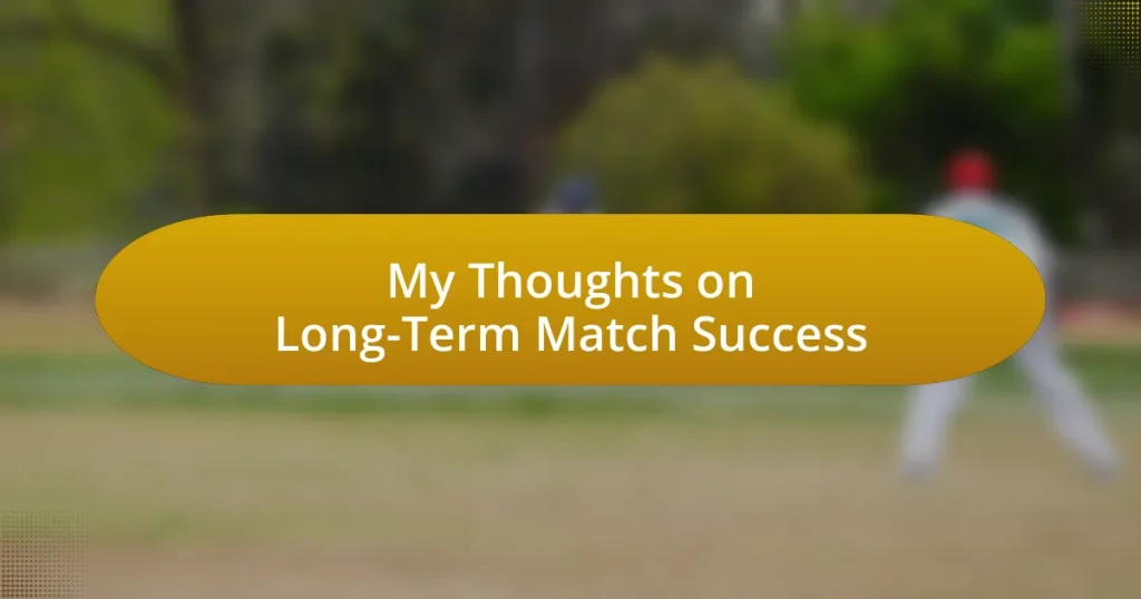 My Thoughts on Long-Term Match Success