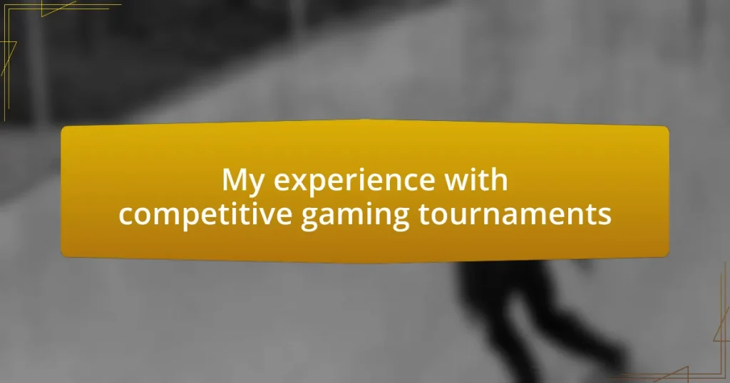 My experience with competitive gaming tournaments