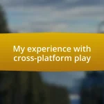 My experience with cross-platform play