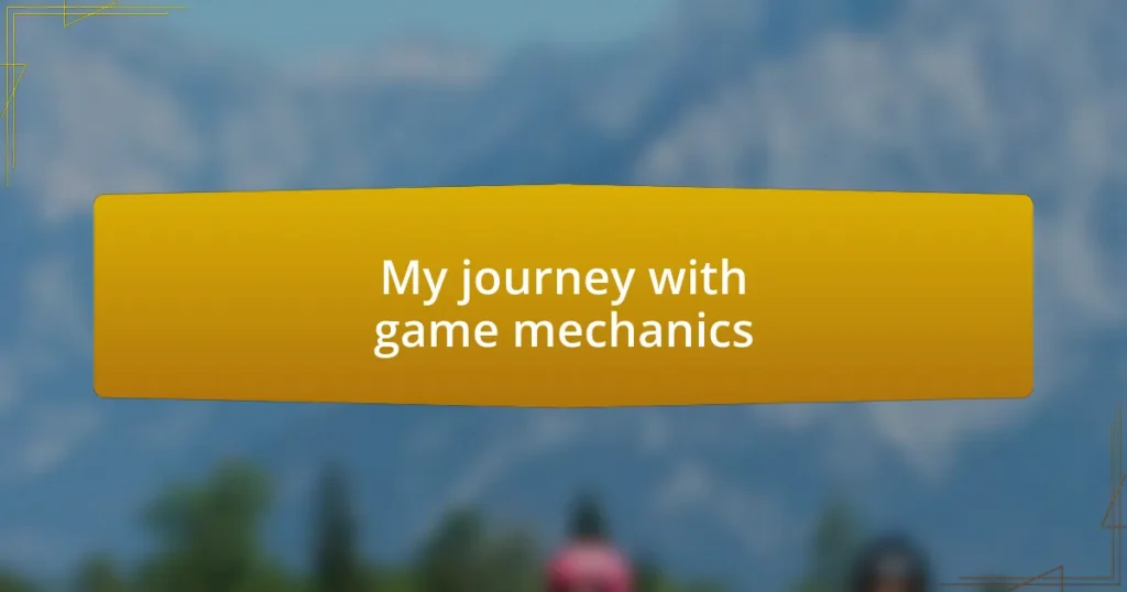 My journey with game mechanics