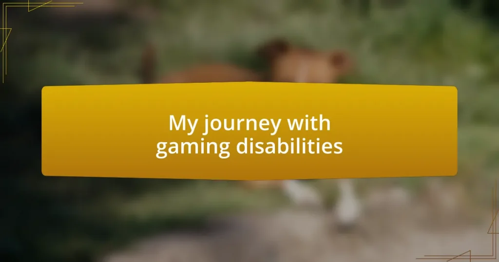 My journey with gaming disabilities