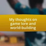 My thoughts on game lore and world-building