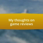 My thoughts on game reviews