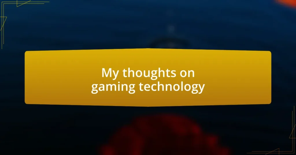 My thoughts on gaming technology