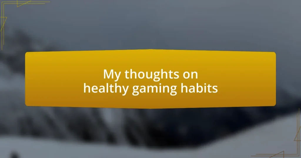 My thoughts on healthy gaming habits