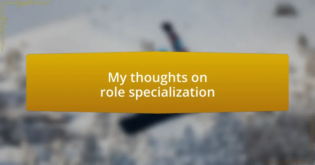 My thoughts on role specialization