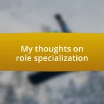 My thoughts on role specialization