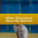 What I Discovered About My Matches