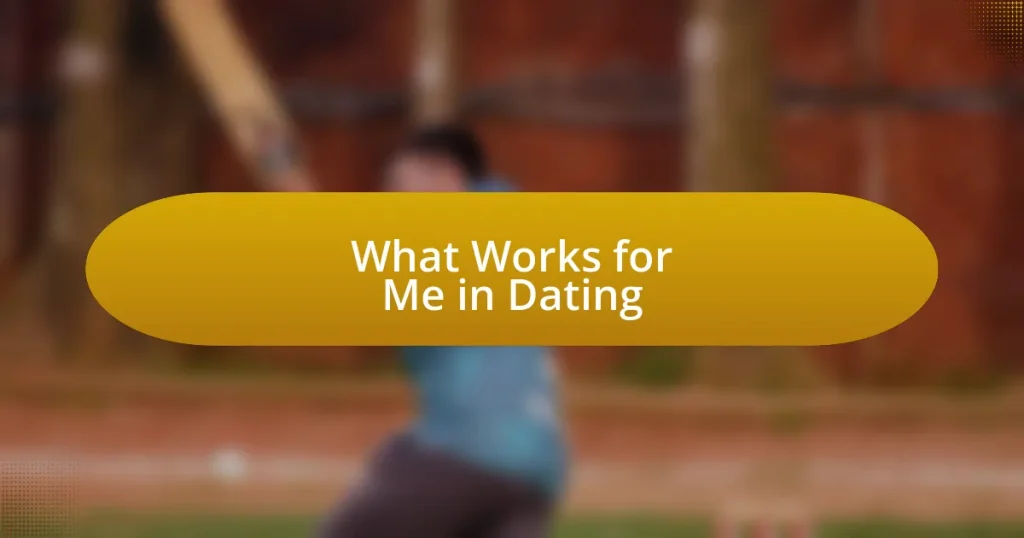 What Works for Me in Dating