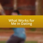 What Works for Me in Dating